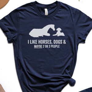 I Like Horses Dogs And Maybe 3 People Shirt | Funny Horse Lover Shirt, Farmer Shirt, Horse T Shirt Gift For Horse Owner, Girls Horse T-Shirt