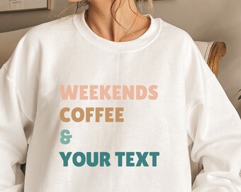 Weekends Coffee and Sweatshirt - Custom, But First Coffee Sweater, Mom Life Tee, Weekend Shirts for Women, Game Day Tee for Her, Mom Gifts