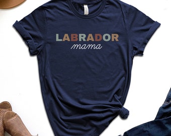 Labrador Shirt, Labrador Mama Tee, Lab Mom T-Shirt, Labrador Retriever Owner Gift, Doing Dog Mom Shirts, Dog Lover T Shirt, Labrador Tees