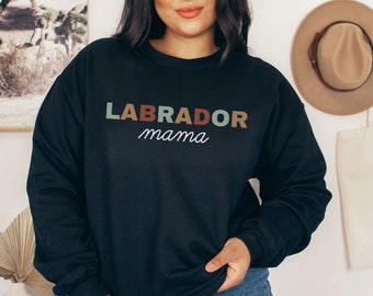 Labrador Mama Sweatshirt, Lab Mom Sweater, Labrador Shirt, Labradors, Retriever Mama Gift, Dog Mom Sweatshirt, Dog Lover Hoodie