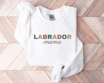 Labrador Mama Sweatshirt, Lab Mom Sweater, Labrador Shirt, Labradors, Retriever Mama Gift, Dog Mom Sweatshirt, Dog Lover Hoodie