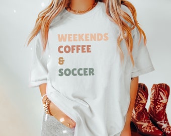 Weekend Coffee Soccer Shirt, Comfort Colors® Soccer Mom T-Shirt, Mama Soccer T Shirt, Soccer Season Shirt for Mom, Soccer Tee, Game Day Tees