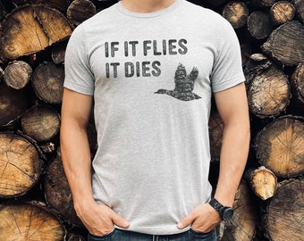 Hunting Shirt | Funny Duck Hunting T-Shirts, Duck Hunting Apparel, Men's Hunting T Shirts, Duck Hunter Dad Gifts, If It Flies It Dies Shirt