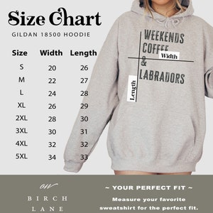 May include: Size chart for a Gildan 18500 hoodie, showing width and length measurements in inches for sizes S through 5XL. The chart is printed on a gray hoodie with the text "Weekends Coffee & Labradors" printed on the front.