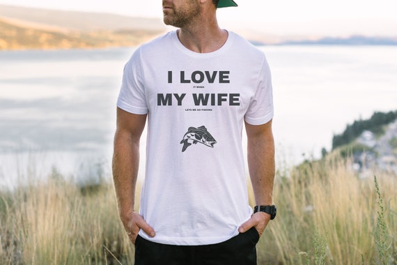 Love My Wife Fishing Shirt, Rather Be Fishing Tshirt, Funny Gone Fishing Tee, Bass Fishing Shirt for Him, Lucky Fishing Shirt Fisherman Gift