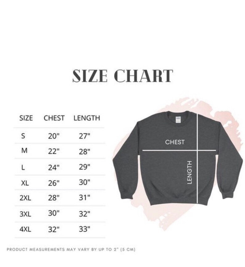 May include: A size chart for a dark gray sweatshirt, with chest and length measurements in inches. Sizes range from S to 4XL. The text "SIZE CHART" is at the top. Product measurements may vary by up to 2" (5 cm).