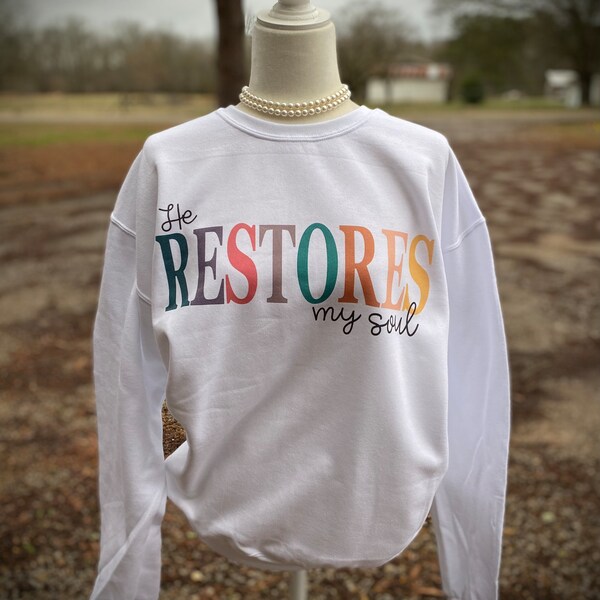 He Restores My Soul Sweatshirt | Christian Sweatshirt | Christian Shirt | Easter Shirt | Christian Gift | Gifts For Her | Gifts | Christian