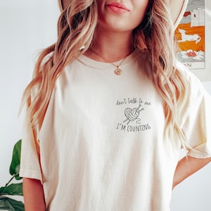 Funny Crochet Counting T-Shirt for Yarn Lovers, Crafting Gift for Crocheters and Knitters, Don’t Talk to Me I’m Counting Shirt