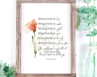 Whatever Is Print | INSTANT DOWNLOAD | Flower Bible Verse | Printable Wall Art | Bible Verse Art | Christian Farmhouse | Philippians 4:8