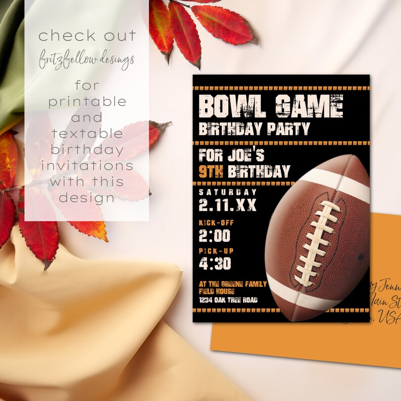 May include: Printable invitation for a football-themed birthday party. The invitation features a brown and white football with black laces on a black background. The text on the invitation reads "Bowl Game Birthday Party for Joe's 9th Birthday" with the date and time of the party.