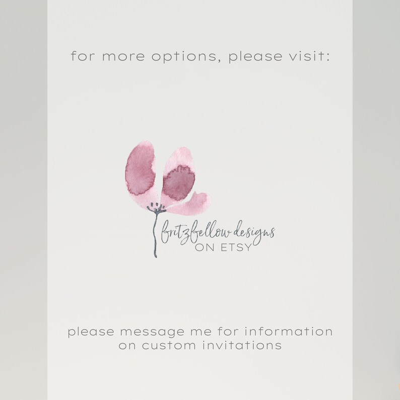May include: A watercolor illustration of a pink flower with the text "fritz fellow designs ON ETSY" below. The text also includes a message to contact the seller for information on custom invitations.