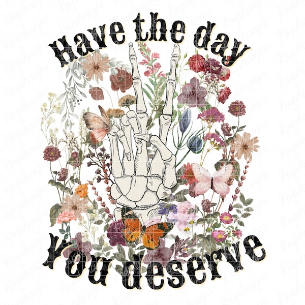 Have the day you deserve png, Cute womens T-shirt design, funny gifts for her, Boho stylish tee png, Retro fashion, trending fashion, png