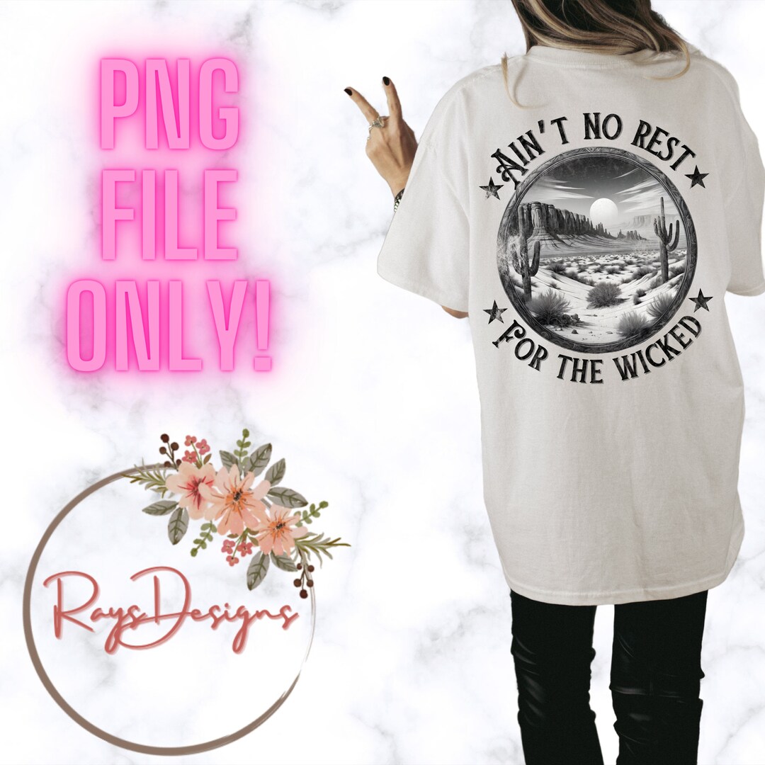 Ain’t No Rest for the Wicked Png Design for Men or Women, Png File Only ...