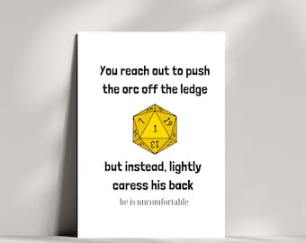 Puede incluir: Una tarjeta blanca con texto negro y un dado amarillo de 20 caras. El texto dice "You reach out to push the orc off the ledge but instead, lightly caress his back he is uncomfortable."