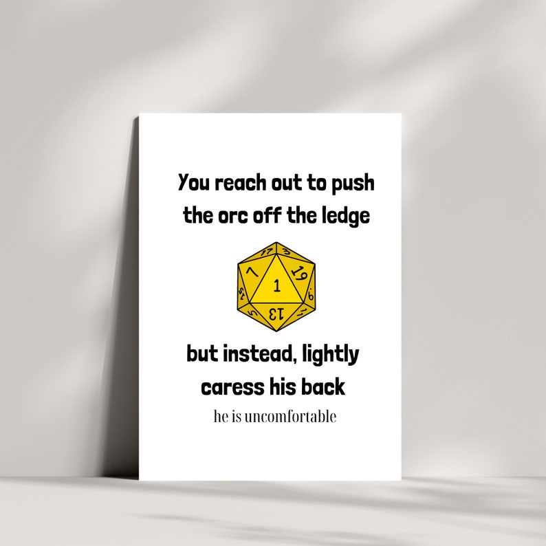 Puede incluir: Una tarjeta blanca con texto negro y un dado amarillo de 20 caras. El texto dice "You reach out to push the orc off the ledge but instead, lightly caress his back he is uncomfortable."