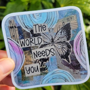 Stickers/The World Needs You/Positive Affirmation/Vinyl/Laptop Sticker/Journal Sticker/Water bottle Sticker/Positive Quote