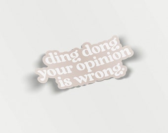 Ding Dong Your Opinion Is Wrong pegatina para portátil, pegatinas divertidas, calcomanías para portátil sarcasmo, pegatina para vaso, pegatina para botella de agua