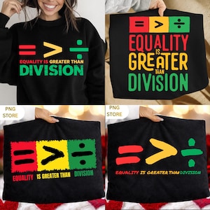 Equality Is Greater Than Division SVG | Black History Month Juneteenth PNG | African American Shirt Design