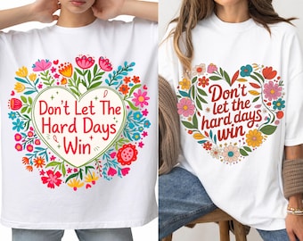Lassen Sie die harten Tage nicht gewinnen Florales Motivationsdesign
