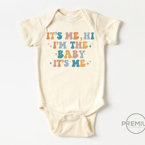 It&#39;s Me Hi I&#39;m The Baby It&#39;s Me Onesie® | 100% Premium Cotton | Natural Color | Available in SS Onesie® or LS Onesie®
