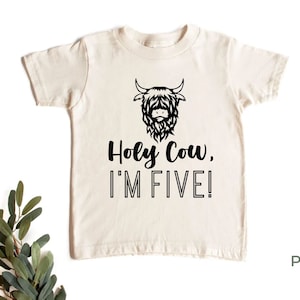 Holy Cow I&#39;m Five Birthday Shirt - Five Birthday Shirt - 5th Birthday Boy Or Girl Shirt - Natural Color - Highland Cow Shirt