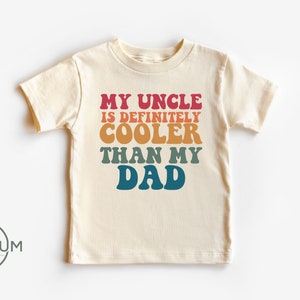 My Uncle Is Definitely Cooler Than My Dad Shirt - Natural Color - 100 % Premium Cotton - Baby Onesie® or Toddler Shirt
