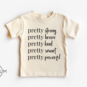 Feminist Girls Shirt: Pretty Strong, Brave, Kind, Smart, Powerful