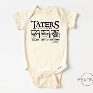 Taters Onesie® | Potatoes Boil Em Mash Em Stick Em in a Stew | 100% Cotton | Available in Toddler Shirt SS Onesie® or LS Oneise®