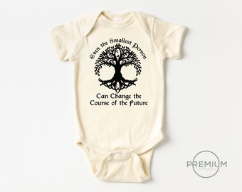 Even the Smallest Person Can Change the Course of the Future Onesie® - 100% Cotton - Cream Color - Available in Toddler Shirt or Onesie®