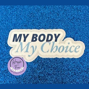 My Body My Choice Sticker Blue| Political | Election 2024 | Cat Ladies| Democrat| Vote| Womens Rights| Kamala| Equal rights |Liberal
