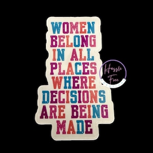 Women Belong In All Places | America Vote| Vinyl Sticker | Political | Election 2024 | Cat Ladies| Democrat| Vote | Kamala