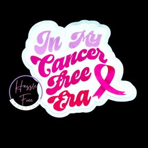In My Cancer Free Era | Breast Cancer Awareness Vinyl Sticker | Pink Ribbon|  Find a Cure | Survivor| Laptop Sticker| Women |Cancer Survivor