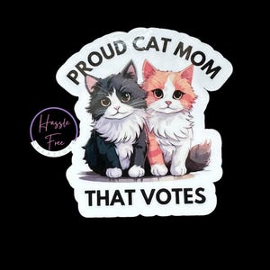 Voting Cat Mom Vinyl Sticker | Political | Election 2024 | Cat Ladies for Harris | Democrat| Vote| Civil Rights | Cat for Harris | Kamala