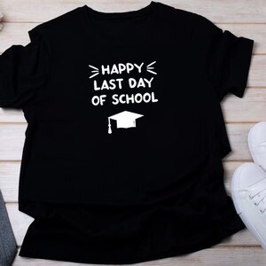 Last Day of School Shirt, Happy Last Day of School Shirt, Teacher Shirt, Teacher Life Shirt, School Shirts,Summer Break Shirt,Teacher Shirt