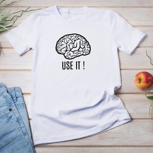 Funny Brain Shirt: Use It! Graphic Tee, Humor Gift
