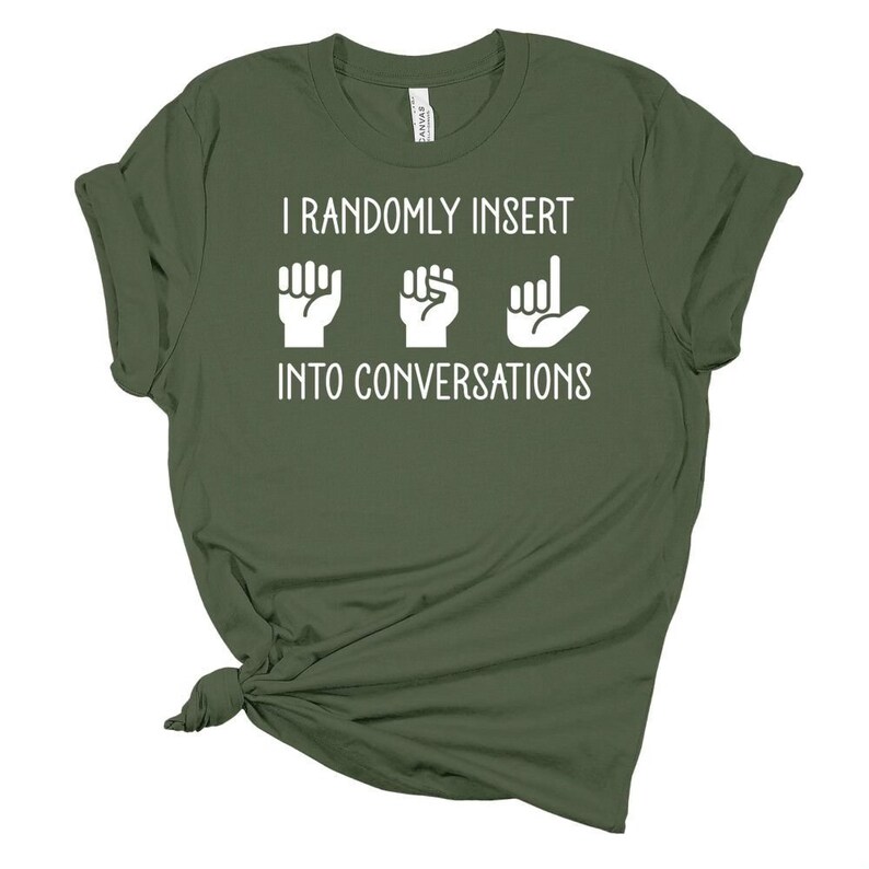Funny ASL Shirt: I Randomly Insert American Sign Language