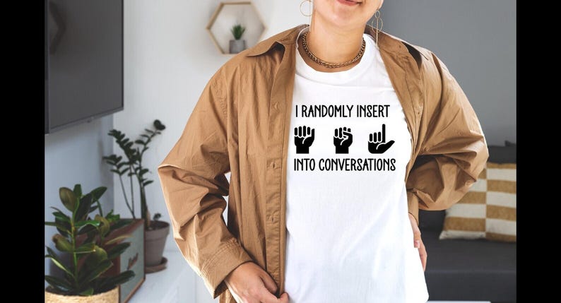 Funny ASL Shirt: I Randomly Insert American Sign Language