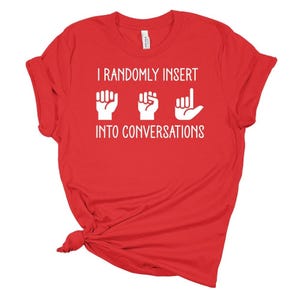 Funny ASL Shirt: I Randomly Insert American Sign Language