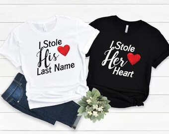 I Stole Her Heart, I Stole His Last Name Shirts, Just Married Shirt, Honeymoon Shirt, Engagement, Wedding Shirts, Bridal Gift, valentines