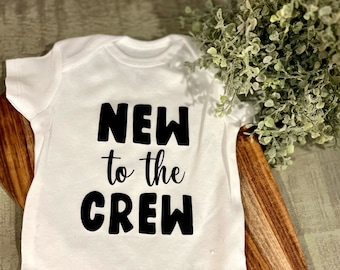 New To The Crew Onesie - FREE SHIPPING (New, Welcome Home, Mom, Gift, Mother, Girl, Boy, Newborn, Infant, Baby Announcement)
