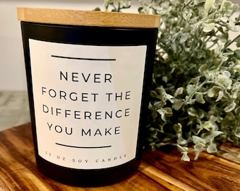 Never Forget The Difference You Make Soy Candle - FREE SHIPPING (Client Gift, Realtor, Referral, Thank You, Thinking Of You, Mother's Day)