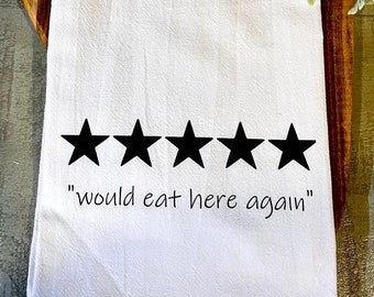 Would Eat Here Again Tea Towel - FREE shipping (Funny, Gift, Friend, Neighbor, Five Star, Food, Foodie, Review)