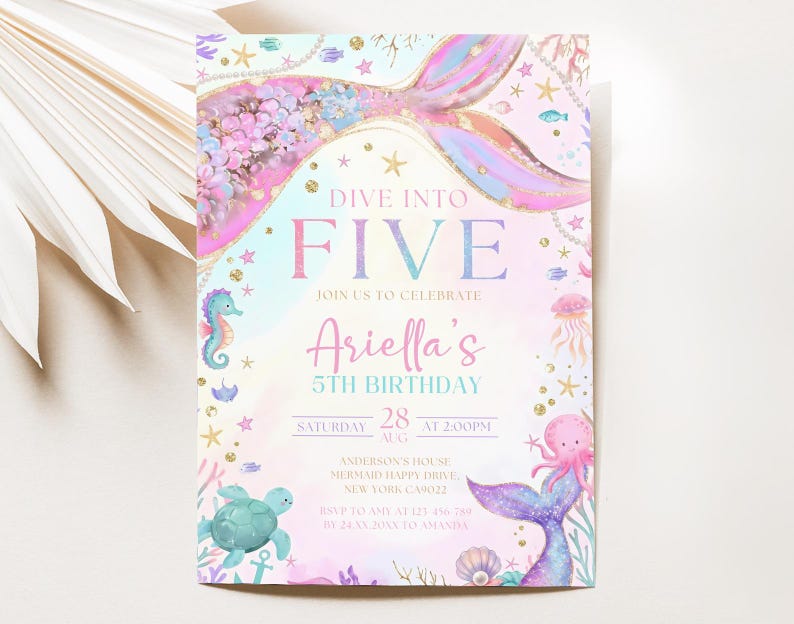 May include: A mermaid-themed birthday invitation with the text "Dive into Five" and "Ariella's 5th Birthday." The design features a mermaid tail, seahorse, turtle, and jellyfish in pastel colors. The invitation includes date, time, and location details.