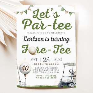 May include: Golf-themed invitation with the text "Let's Par-tee" and "Carlson is turning Fore-Tee." The invitation includes a golf ball, golf cart, and the number 40. The date is August 28th.
