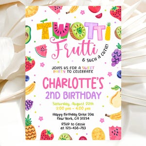 May include: A colorful birthday invitation with a fruit theme. The invitation says "Two-tti Frutti & Such a Cutie!" and includes the text "Joins us for a sweet party to celebrate Charlotte's 2nd Birthday".
