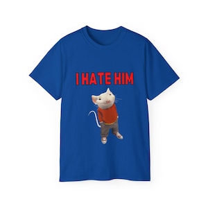 Meme viral de Stuart Little: "Lo odio". Texto y foto divertidos. Regalo de broma irónico. Camiseta unisex de algodón ultrafino. 12 colores.