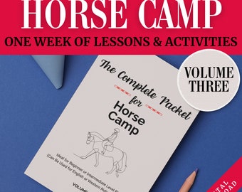 May include: A digital download titled "The Complete Packet for Horse Camp, Volume III." The cover features a line drawing of a horse and rider, with text indicating it's for beginner to intermediate riders. The background is blue with a red banner that says "HORSE CAMP."