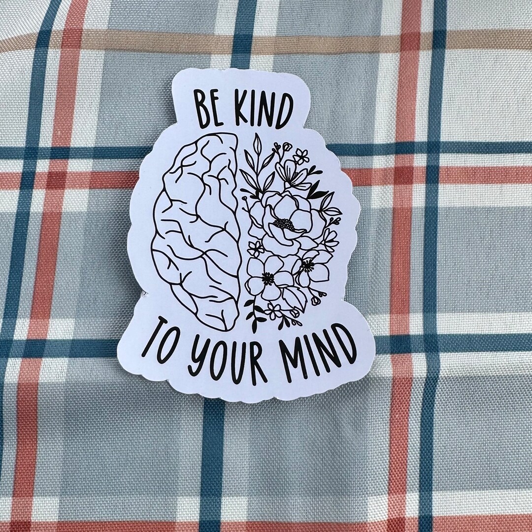 Be Kind to Your Mind Sticker Mental Health Gifts Handmade - Etsy