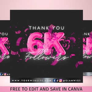 May include: A black and pink graphic with the text "Thank You 6K Followers" in pink balloon letters. Confetti and ribbons are scattered around the letters. The text "FREE TO EDIT AND SAVE IN CANVA" is at the bottom of the graphic.