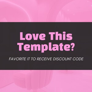 May include: A pink and black graphic with the text "Love This Template?" and the text "FAVORITE IT TO RECEIVE DISCOUNT CODE".